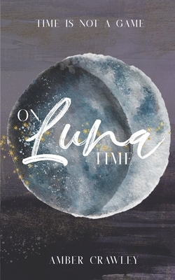 On Luna Time by Amber Crawley