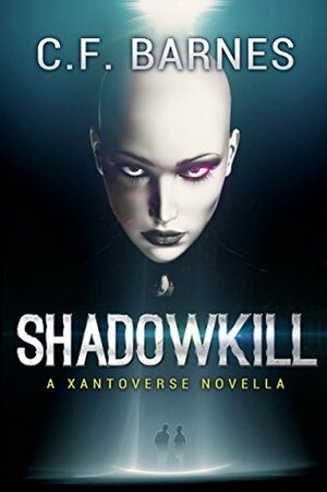 Shadowkill (Xantoverse) by C.F. Barnes