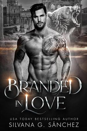 Branded in Love by Silvana G. Sánchez