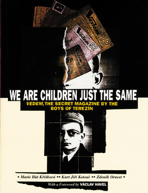 We Are Children Just the Same: Vedem, the Secret Magazine by the Boys of Terezin by Paul R. Wilson, Václav Havel, Marie R. Krizkova, R. Elizabeth Novak