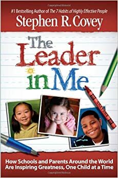 The Leader in Me: Setiap Orang mempunyai Bakat Memimpin by Stephen R. Covey
