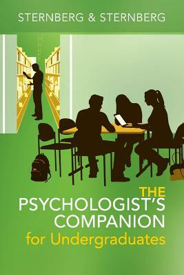 The Psychologist's Companion for Undergraduates: A Guide to Success for College Students by Karin Sternberg, Robert J. Sternberg