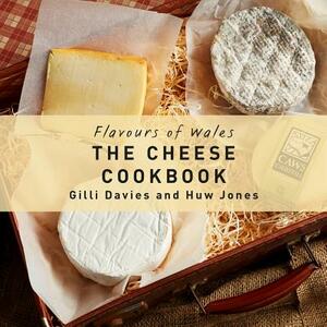 The Cheese Cookbook by Huw Jones, Gilli Davies