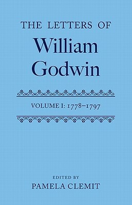 Letters of William Godwin: Volume 1 by Pamela Clemit