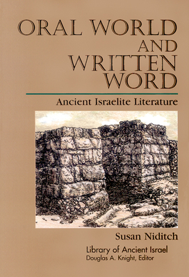 Oral World and the Written Word: Ancient Israelite Literature by Douglas A. Knight, Susan Niditch