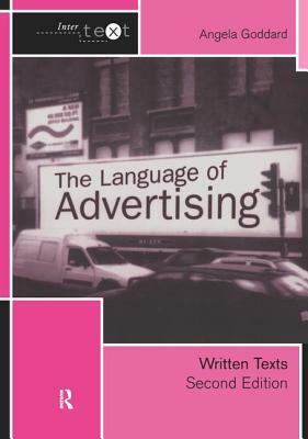 The Language of Advertising: Written Texts by Angela Goddard