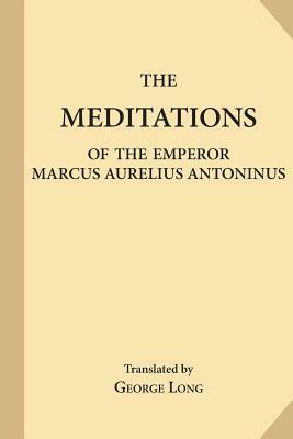 The Meditations of the Emperor Marcus Aurelius Antoninus by Marcus Aurelius