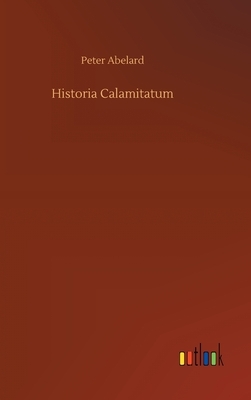 Historia Calamitatum by Pierre Abélard