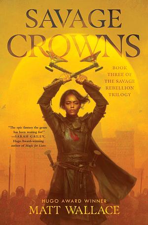 Savage Crowns by Matt Wallace