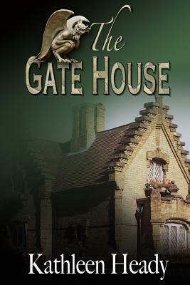 The Gate House by Kathleen Heady
