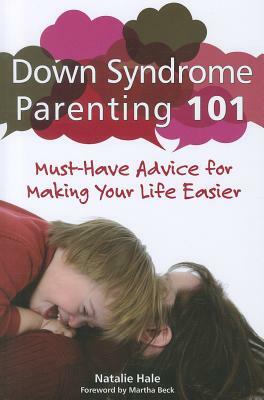 Down Syndrome Parenting 101: Must-Have Advice for Making Your Life Easier by Natalie Hale