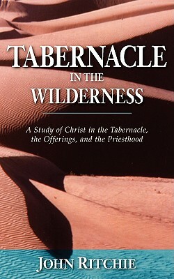 Tabernacle in the Wilderness by John Ritchie