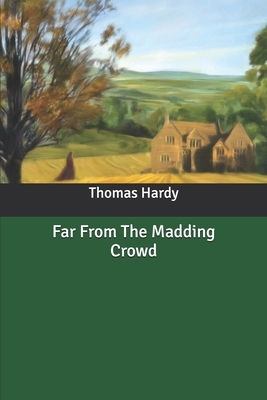 Far From The Madding Crowd by Thomas Hardy