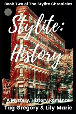 Stylite: History: Book Two of The Stylite Chronicles by Tag Gregory, Lily Marie