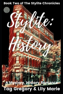 Stylite: History: Book Two of The Stylite Chronicles by Lily Marie, Tag Gregory