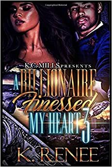 A Billionaire Finessed My Heart 3 by K. Renee