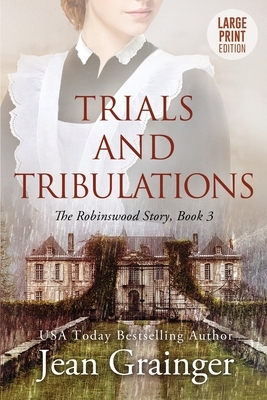 Trials and Tribulations: Large Print Edition by Jean Grainger