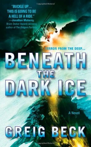 Beneath the Dark Ice by Greig Beck