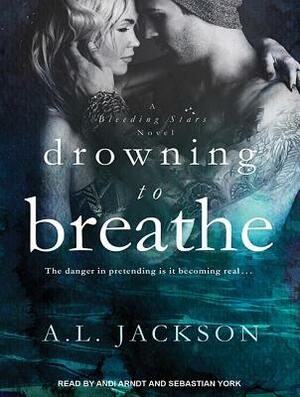 Drowning to Breathe by A.L. Jackson