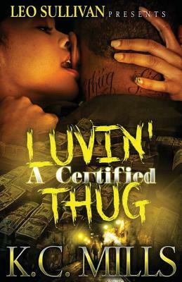 Luvin' A Certified Thug by K.C. Mills