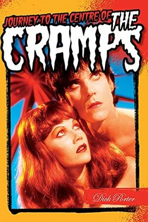 Journey to the Centre of the Cramps by Dick Porter