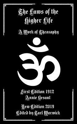 The Laws of the Higher Life: A Work of Theosophy by Annie Besant