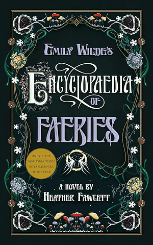 Emily Wilde's Encyclopaedia of Faeries by Heather Fawcett