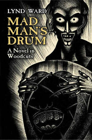 Madman's Drum: A Novel in Woodcuts by Lynd Ward