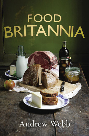 Food Britannia by Andrew Webb