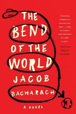 The Bend of the World: A Novel by Jacob Bacharach