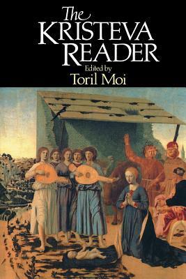 The Kristeva Reader by Julia Kristeva, Toril Moi