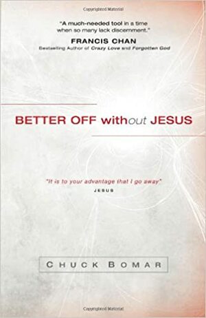 Better Off Without Jesus by Chuck Bomar