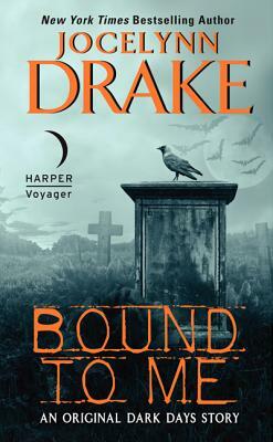 Bound to Me: An Original Dark Days Story by Jocelynn Drake