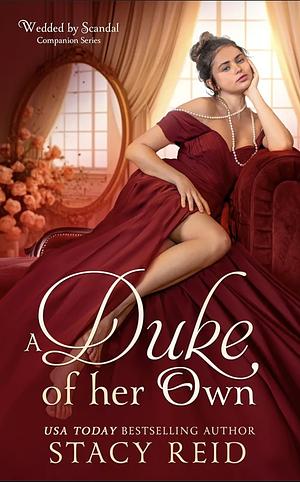 A Duke of Her Own by Stacy Reid, Stacy Reid