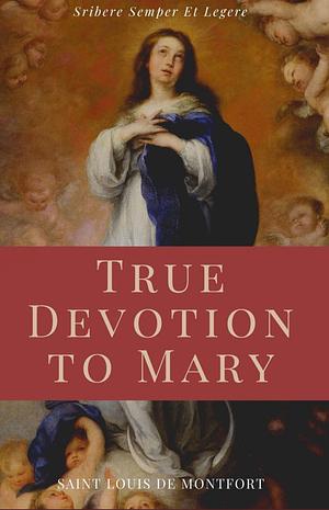 True Devotion to Mary by Louis de Montfort