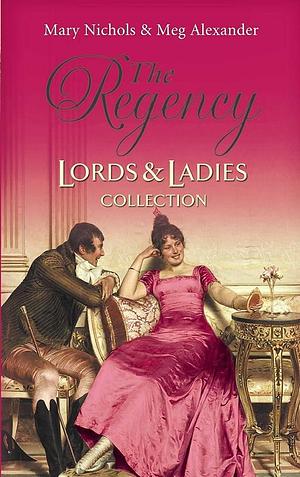 The Regency Lords and Ladies Collection: Dear Deceiver / the Matchmaker's Marriage by Megan Alexander, Mary Nichols