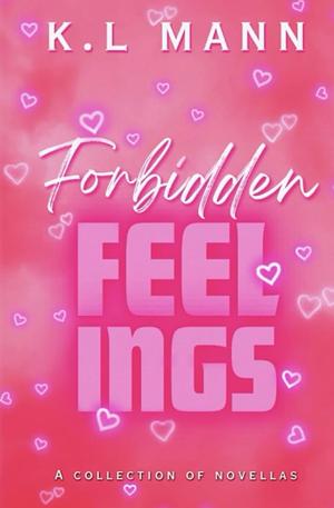 Forbidden Feelings: A Collection of Novellas by K.L. Mann