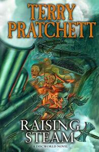 Raising Steam by Terry Pratchett