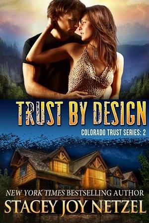 Trust by Design by Stacey Joy Netzel