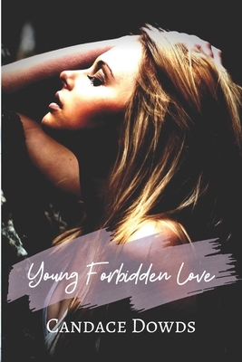 Young Forbidden Love by Candace Dowds
