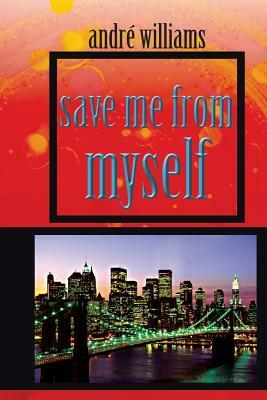 Save Me from Myself by Andre Williams