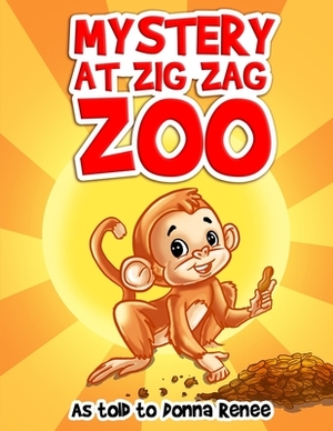 Mystery at Zig Zag Zoo by Donna Renee