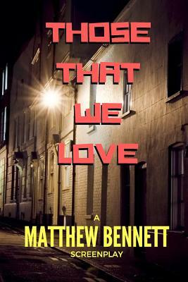 Those That We Love by Matthew Bennett