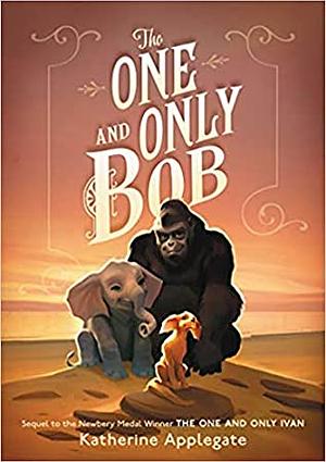 The One and Only Bob by Katherine Applegate