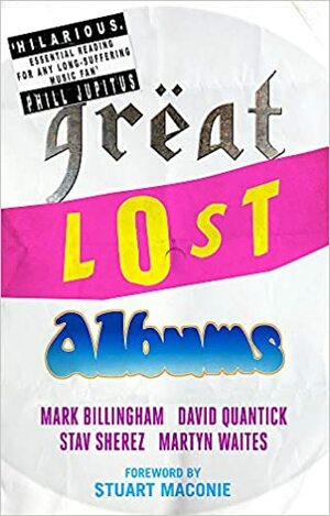 Great Lost Albums by Stav Sherez, David Quantick, Martyn Waites, Mark Billingham