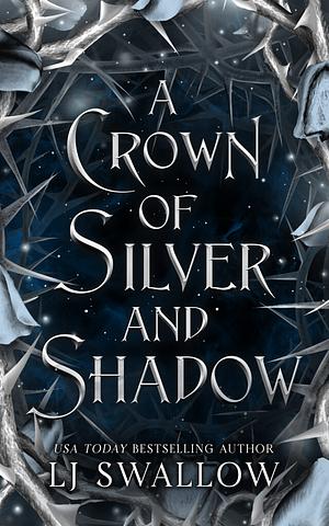 A Crown of Silver and Shadow by LJ Swallow