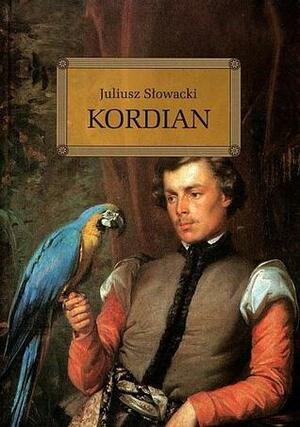 Kordian. Część pierwsza trylogii. Spisek koronacyjny by Juliusz Słowacki