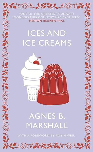 Ices and Ice Creams by Agnes B. Marshall