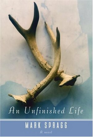 An Unfinished Life by Mark Spragg