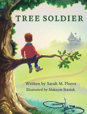 Tree Soldier: A Children's Book About the Value of Family by Sarah M. Flores